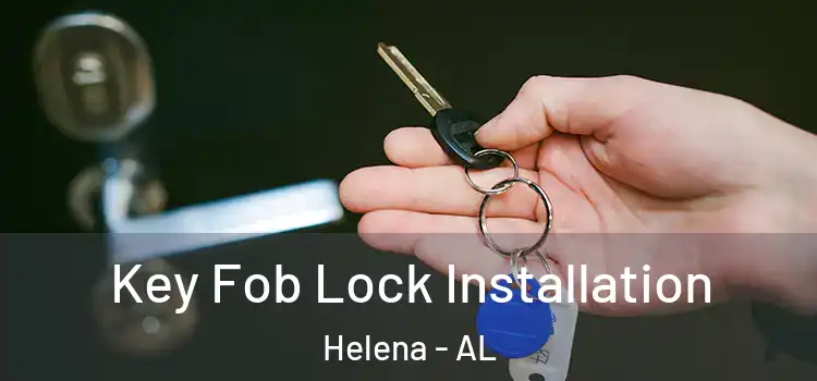  Key Fob Lock Installation Helena - AL