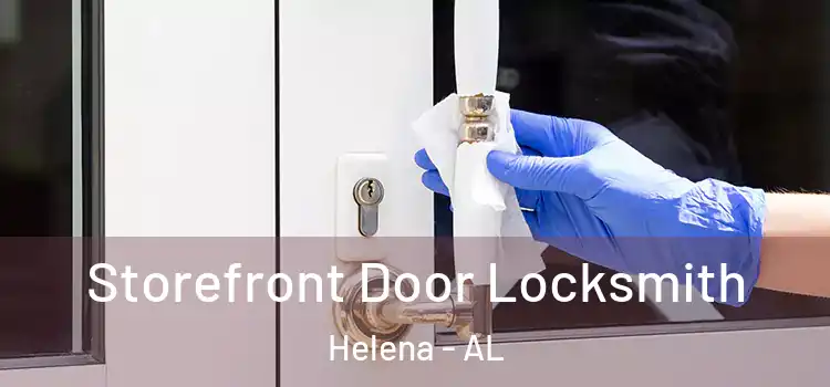  Storefront Door Locksmith Helena - AL